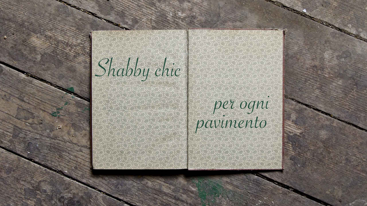 Shabby chic per ogni pavimento architettura a domicilio®